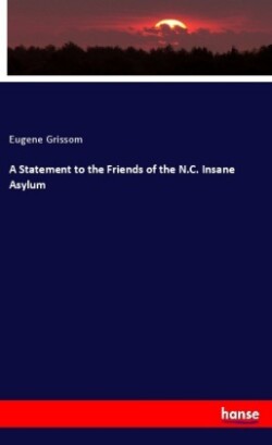 Statement to the Friends of the N.C. Insane Asylum