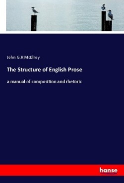 Structure of English Prose a manual of composition and rhetoric