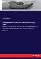 Buist's Almanac and Garden Manual for the Year 1888