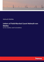 Letters of Field-Marshal Count Helmuth von Moltke