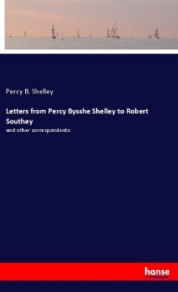 Letters from Percy Bysshe Shelley to Robert Southey