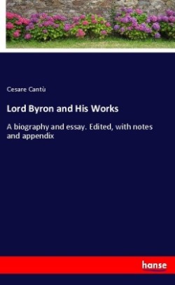 Lord Byron and His Works