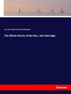 Whole Works of the Rev. John Berridge