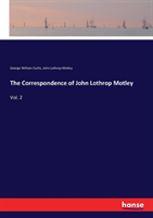 Correspondence of John Lothrop Motley