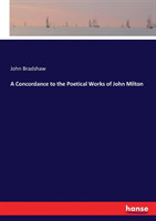 Concordance to the Poetical Works of John Milton