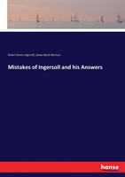 Mistakes of Ingersoll and his Answers