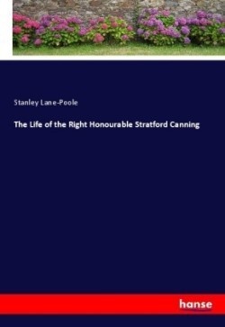 Life of the Right Honourable Stratford Canning
