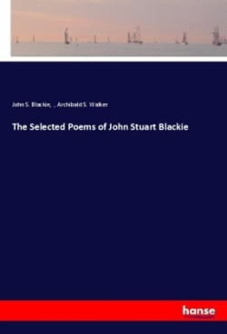 The Selected Poems of John Stuart Blackie