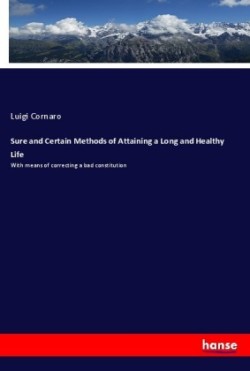 Sure and Certain Methods of Attaining a Long and Healthy Life