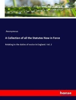 Collection of all the Statutes Now in Force