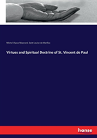 Virtues and Spiritual Doctrine of St. Vincent de Paul