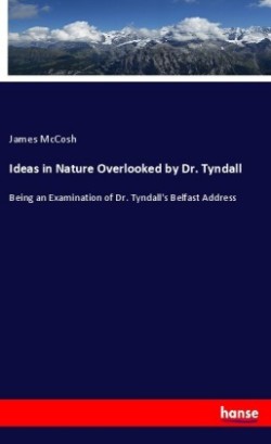 Ideas in Nature Overlooked by Dr. Tyndall