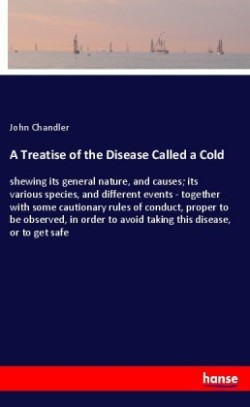 A Treatise of the Disease Called a Cold