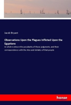 Observations Upon the Plagues Inflicted Upon the Egyptians