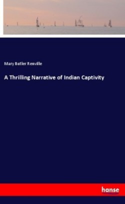 Thrilling Narrative of Indian Captivity