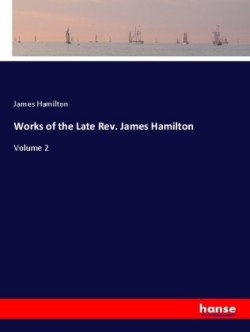 Works of the Late Rev. James Hamilton