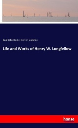 Life and Works of Henry W. Longfellow