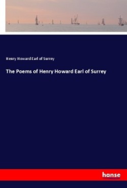 The Poems of Henry Howard Earl of Surrey
