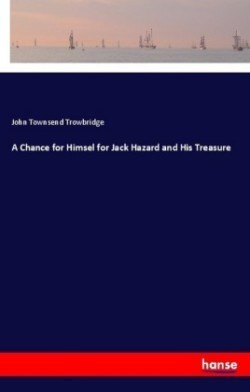 Chance for Himsel for Jack Hazard and His Treasure