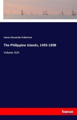 The Philippine Islands, 1493-1898