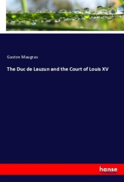 The Duc de Lauzun and the Court of Louis XV