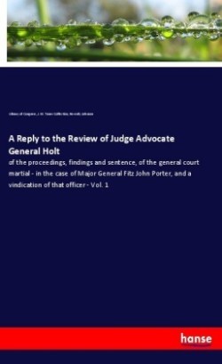 A Reply to the Review of Judge Advocate General Holt