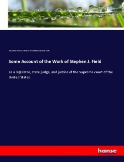 Some Account of the Work of Stephen J. Field