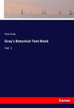 Gray's Botanical Text-Book