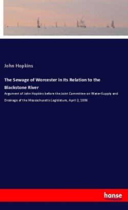 The Sewage of Worcester in Its Relation to the Blackstone River