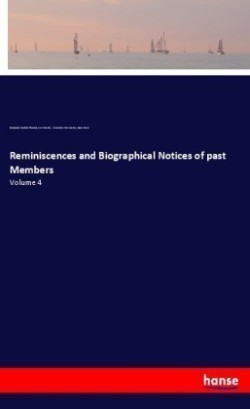 Reminiscences and Biographical Notices of past Members