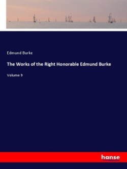 The Works of the Right Honorable Edmund Burke