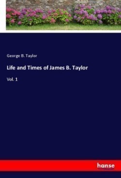 Life and Times of James B. Taylor