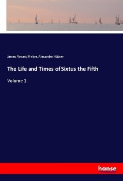The Life and Times of Sixtus the Fifth