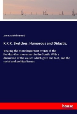 K.K.K. Sketches, Humorous and Didactic,