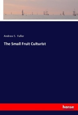 The Small Fruit Culturist