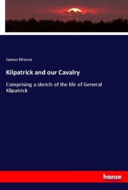 Kilpatrick and our Cavalry