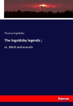 The Ingoldsby legends ;