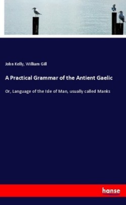 A Practical Grammar of the Antient Gaelic