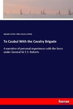 To Caubul With the Cavalry Brigade