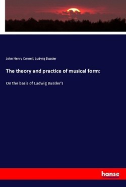 The theory and practice of musical form: