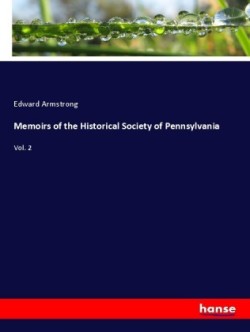 Memoirs of the Historical Society of Pennsylvania