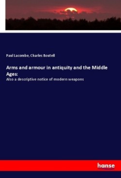 Arms and armour in antiquity and the Middle Ages: