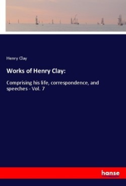 Works of Henry Clay: