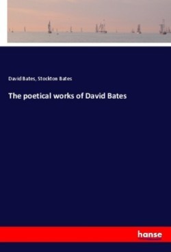 The poetical works of David Bates