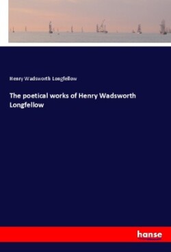 The poetical works of Henry Wadsworth Longfellow