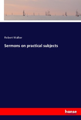 Sermons on practical subjects