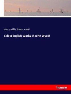 Select English Works of John Wyclif