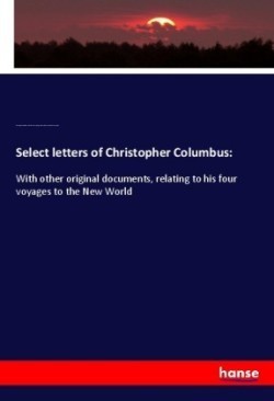 Select letters of Christopher Columbus: