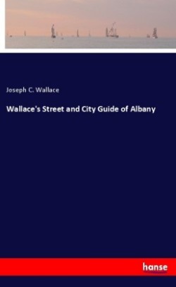 Wallace's Street and City Guide of Albany