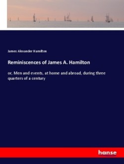 Reminiscences of James A. Hamilton